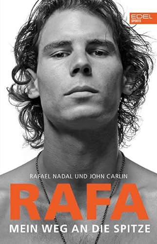 Rafa - Mein Weg an die Spitze: Die Autobiografie von Rafael Nadal von Edel Sports - ein Verlag der Edel Verlagsgruppe